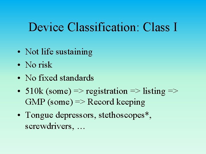 Device Classification: Class I • • Not life sustaining No risk No fixed standards