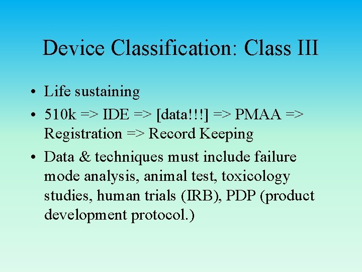 Device Classification: Class III • Life sustaining • 510 k => IDE => [data!!!]