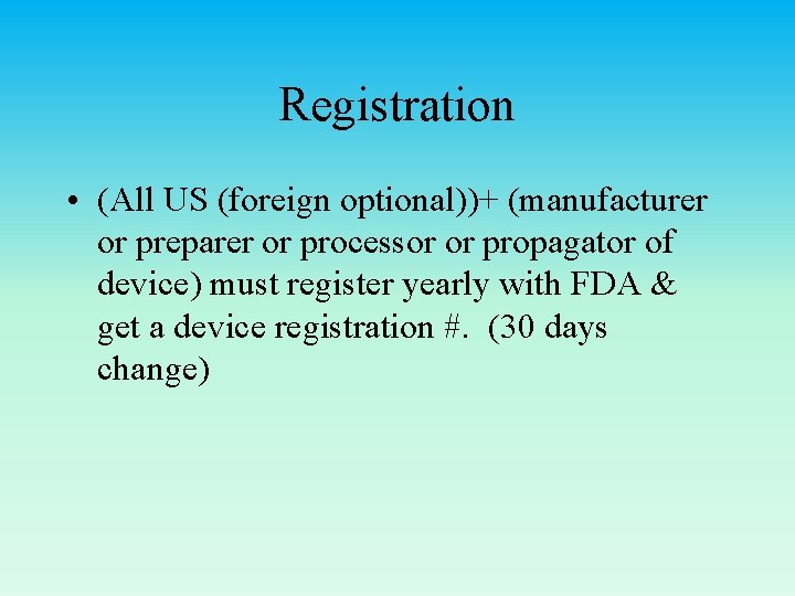 Registration • (All US (foreign optional))+ (manufacturer or preparer or processor or propagator of