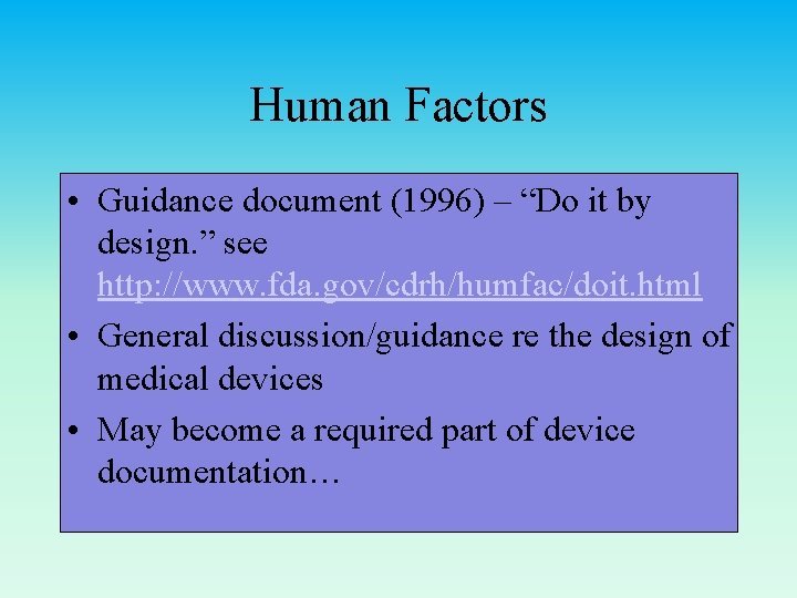 Human Factors • Guidance document (1996) – “Do it by design. ” see http: