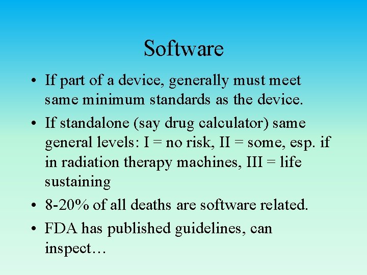 Software • If part of a device, generally must meet same minimum standards as