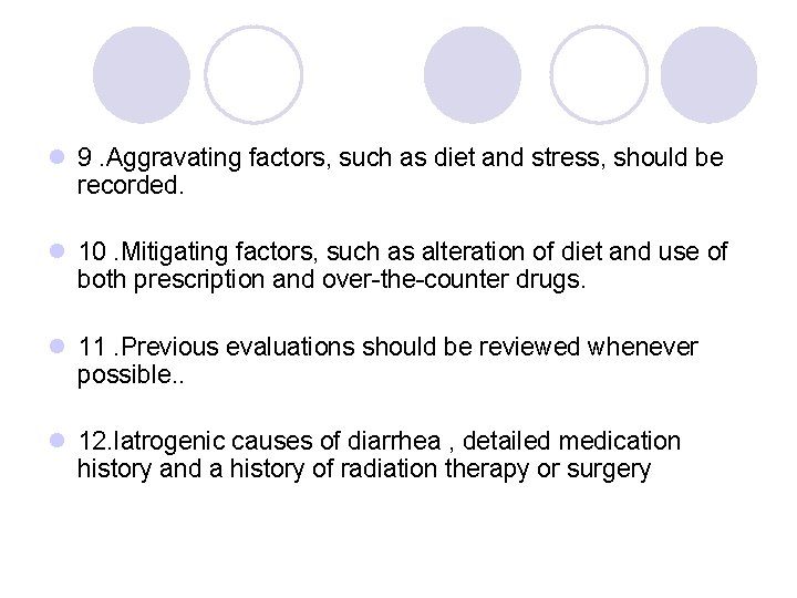 l 9. Aggravating factors, such as diet and stress, should be recorded. l 10.