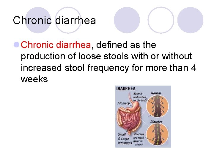 Chronic diarrhea l Chronic diarrhea, defined as the production of loose stools with or
