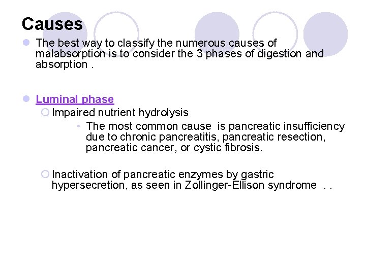 Causes l The best way to classify the numerous causes of malabsorption is to
