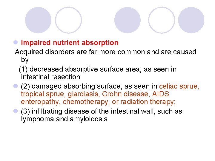 l Impaired nutrient absorption Acquired disorders are far more common and are caused by