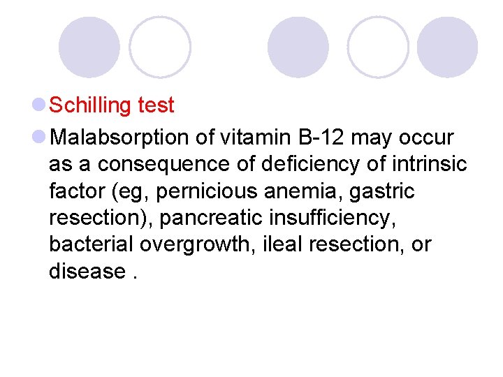 l Schilling test l Malabsorption of vitamin B-12 may occur as a consequence of