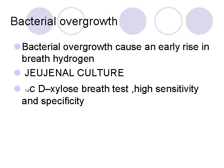 Bacterial overgrowth l Bacterial overgrowth cause an early rise in breath hydrogen l JEUJENAL