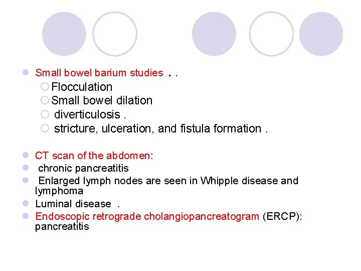 l Small bowel barium studies . . ¡ Flocculation ¡ Small bowel dilation ¡