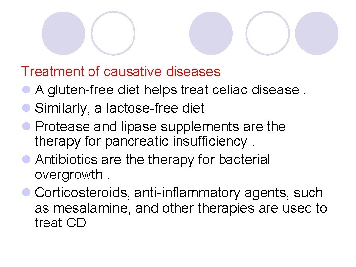 Treatment of causative diseases l A gluten-free diet helps treat celiac disease. l Similarly,
