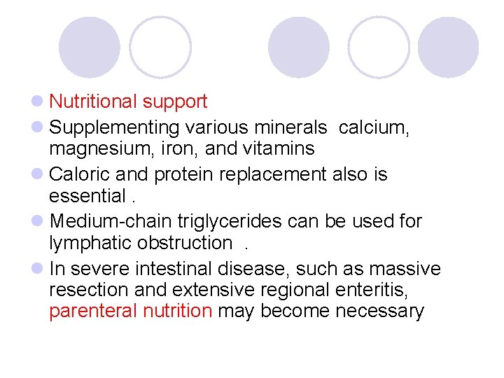 l Nutritional support l Supplementing various minerals calcium, magnesium, iron, and vitamins l Caloric