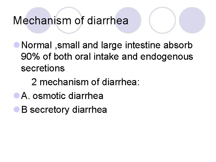 Mechanism of diarrhea l Normal , small and large intestine absorb 90% of both