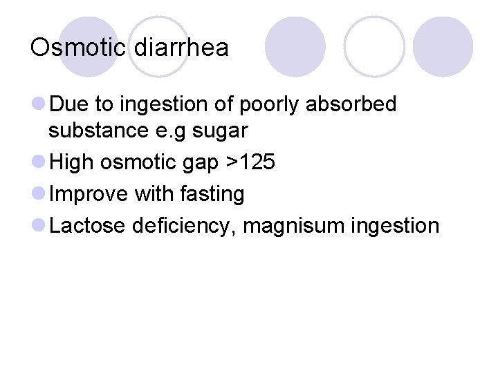 Osmotic diarrhea l Due to ingestion of poorly absorbed substance e. g sugar l