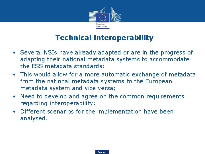 Technical interoperability • Several NSIs have already adapted or are in the progress of Technical interoperability • Several NSIs have already adapted or are in the progress of