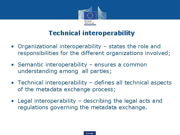 Technical interoperability • Organizational interoperability – states the role and responsibilities for the different Technical interoperability • Organizational interoperability – states the role and responsibilities for the different