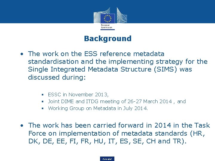 Background • The work on the ESS reference metadata standardisation and the implementing strategy Background • The work on the ESS reference metadata standardisation and the implementing strategy