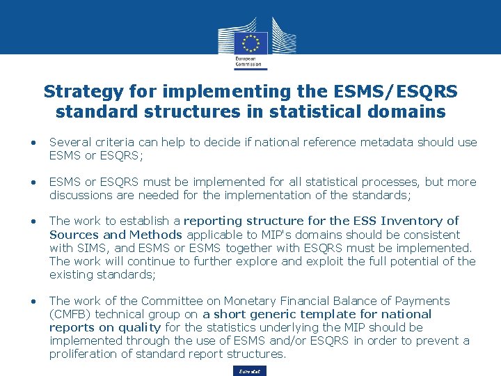 Strategy for implementing the ESMS/ESQRS standard structures in statistical domains • Several criteria can Strategy for implementing the ESMS/ESQRS standard structures in statistical domains • Several criteria can