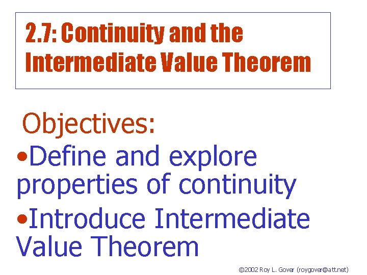 2. 7: Continuity and the Intermediate Value Theorem Objectives: • Define and explore properties