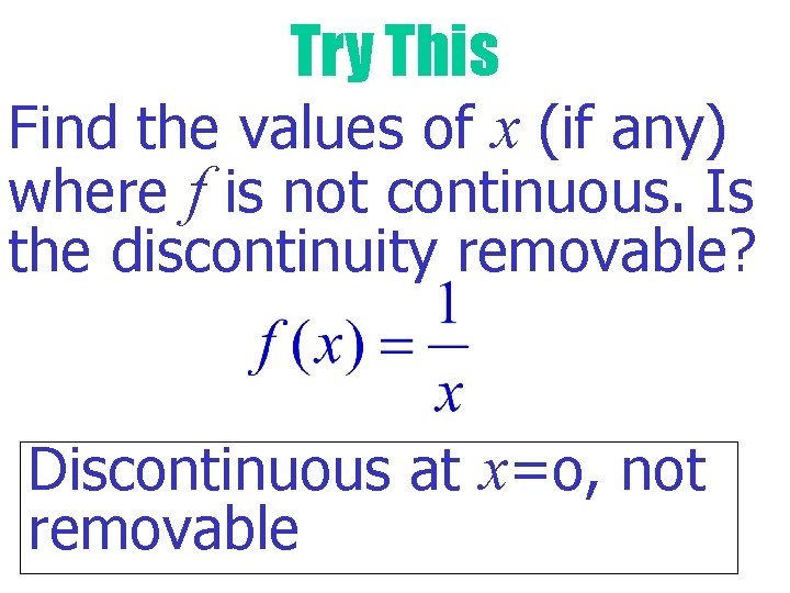 Try This Find the values of x (if any) where f is not continuous.