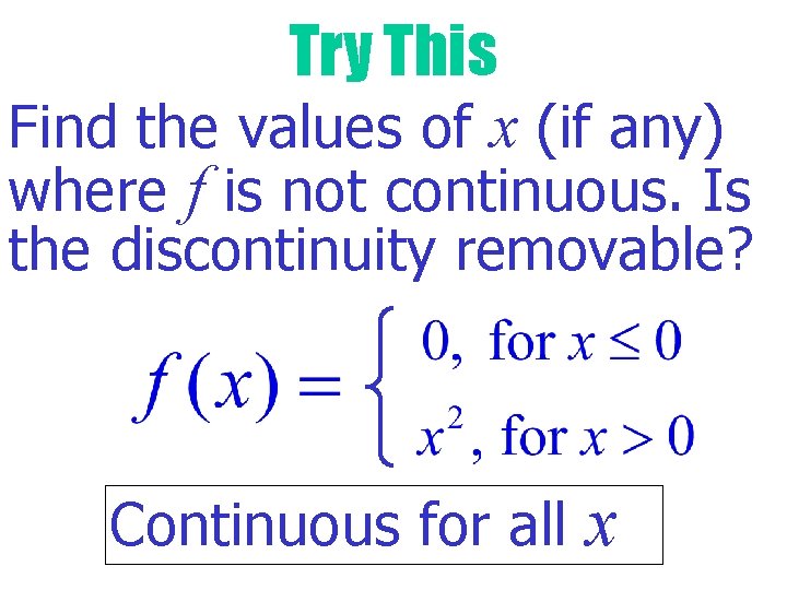 Try This Find the values of x (if any) where f is not continuous.