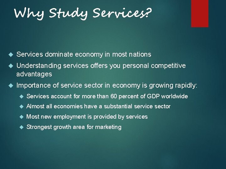 Why Study Services? Services dominate economy in most nations Understanding services offers you personal Why Study Services? Services dominate economy in most nations Understanding services offers you personal
