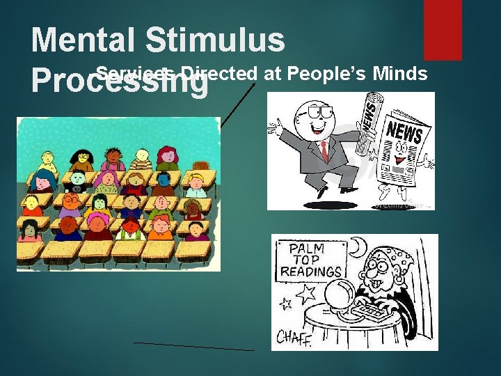 Mental Stimulus -Services Directed at People’s Minds Processing Mental Stimulus -Services Directed at People’s Minds Processing
