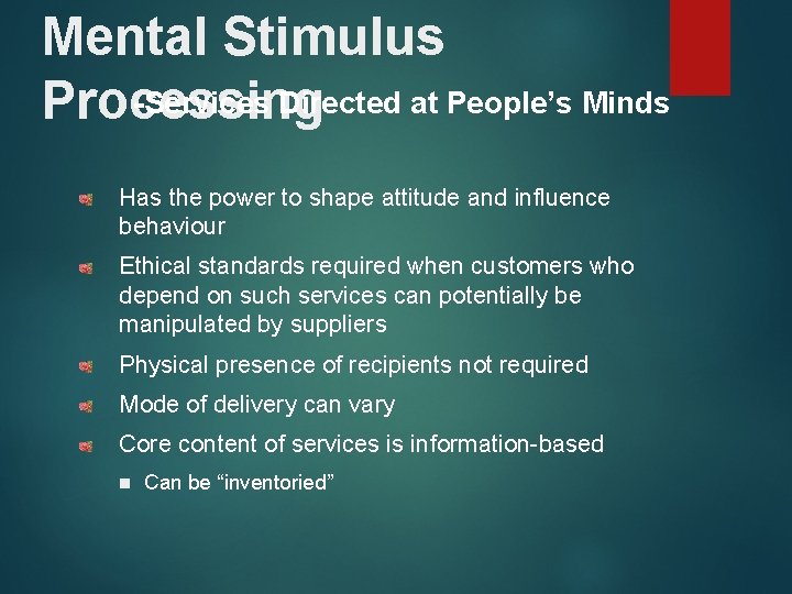 Mental Stimulus -Services Directed at People’s Minds Processing Has the power to shape attitude Mental Stimulus -Services Directed at People’s Minds Processing Has the power to shape attitude