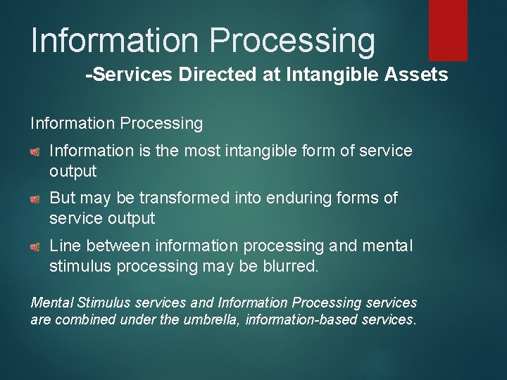 Information Processing -Services Directed at Intangible Assets Information Processing Information is the most intangible Information Processing -Services Directed at Intangible Assets Information Processing Information is the most intangible