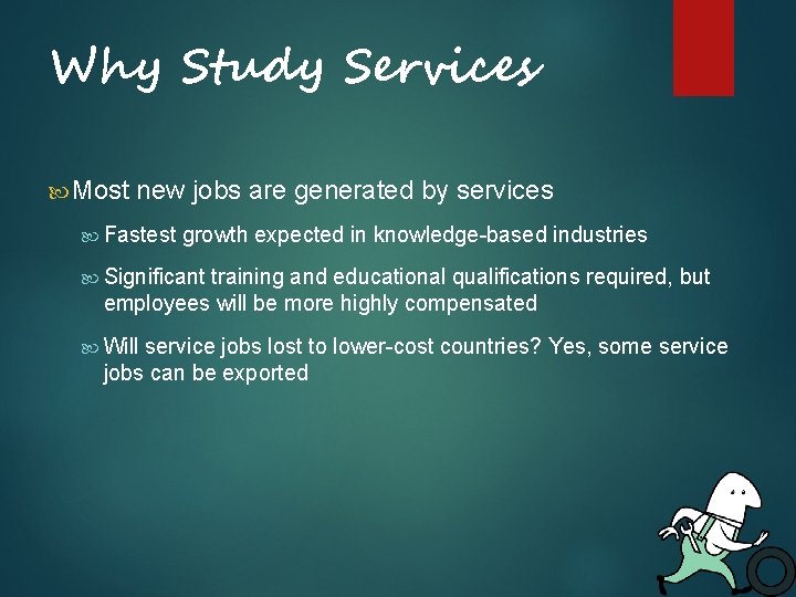 Why Study Services Most new jobs are generated by services Fastest growth expected in Why Study Services Most new jobs are generated by services Fastest growth expected in