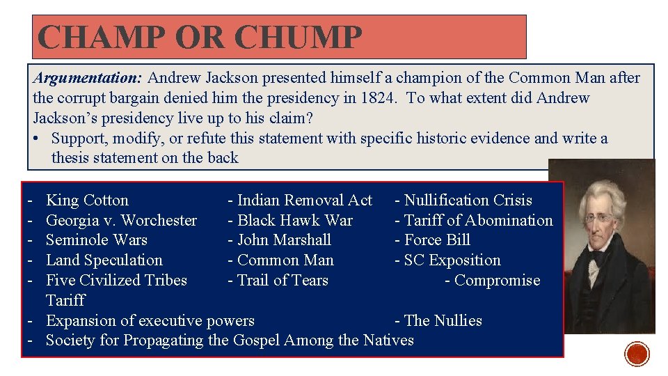 CHAMP OR CHUMP Argumentation: Andrew Jackson presented himself a champion of the Common Man