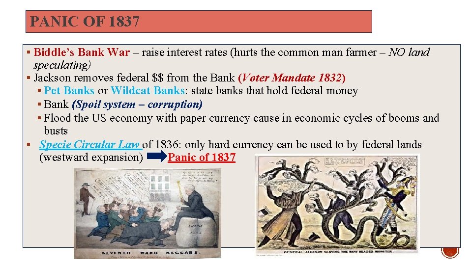 PANIC OF 1837 § Biddle’s Bank War – raise interest rates (hurts the common