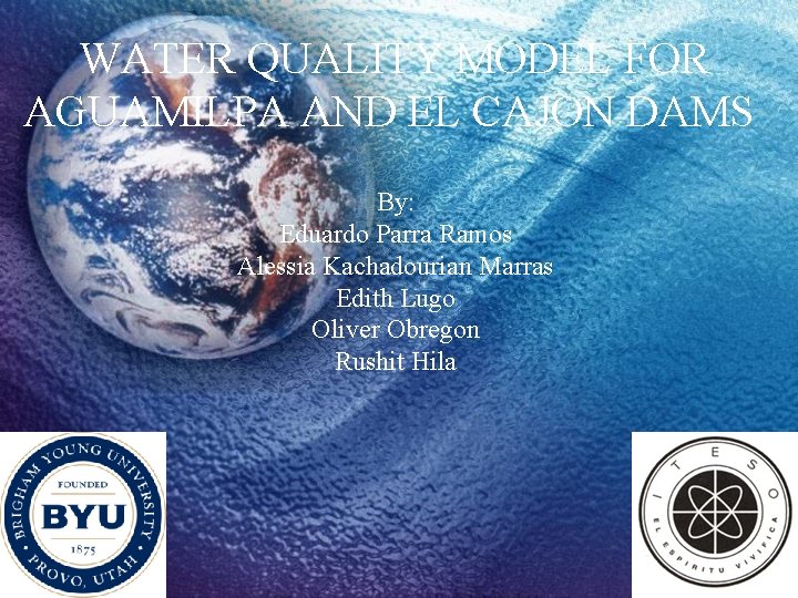 WATER QUALITY MODEL FOR AGUAMILPA AND EL CAJON DAMS By: Eduardo Parra Ramos Alessia WATER QUALITY MODEL FOR AGUAMILPA AND EL CAJON DAMS By: Eduardo Parra Ramos Alessia