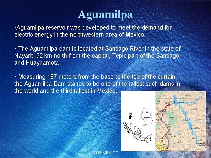 Aguamilpa • Aguamilpa reservoir was developed to meet the demand for electric energy in Aguamilpa • Aguamilpa reservoir was developed to meet the demand for electric energy in