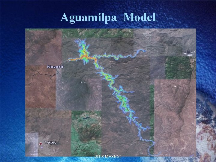 Aguamilpa Model 2008 MEXICO Aguamilpa Model 2008 MEXICO