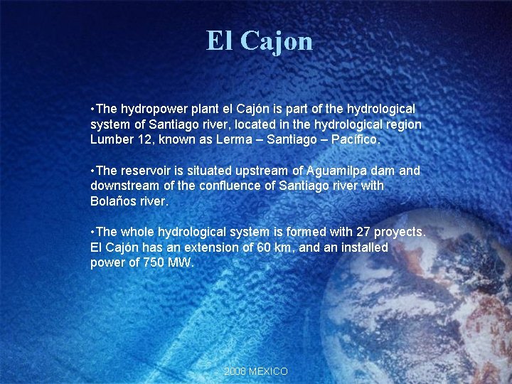 El Cajon • The hydropower plant el Cajón is part of the hydrological system El Cajon • The hydropower plant el Cajón is part of the hydrological system