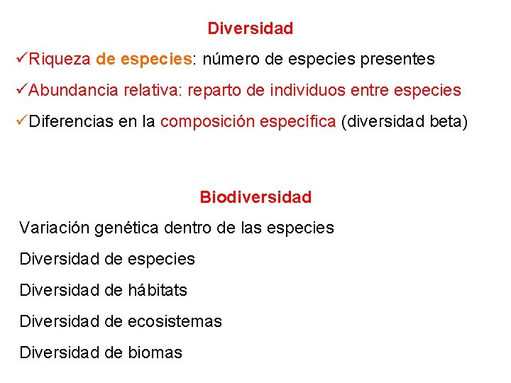 Diversidad Riqueza de especies: número de especies presentes Abundancia relativa: reparto de individuos entre