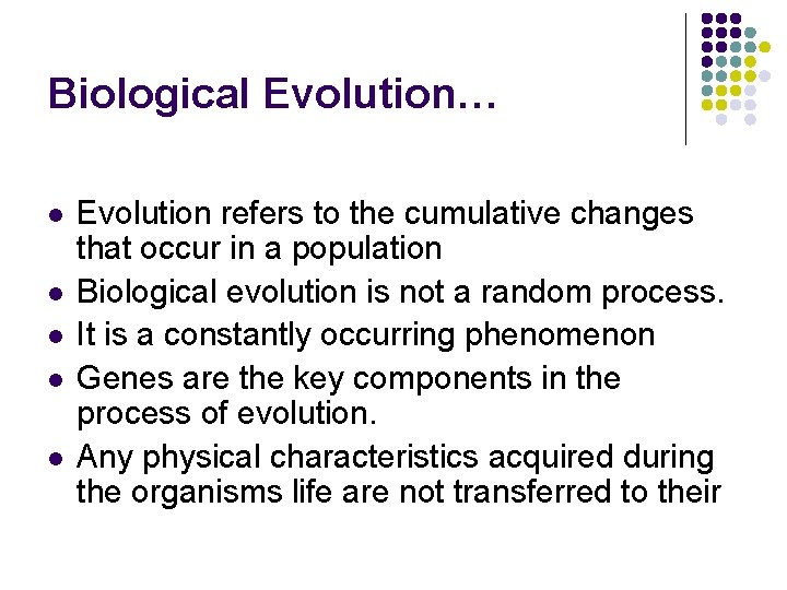 Biological Evolution… l l l Evolution refers to the cumulative changes that occur in