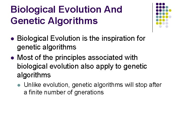 Biological Evolution And Genetic Algorithms l l Biological Evolution is the inspiration for genetic