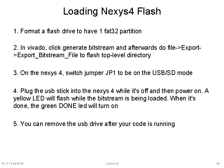 Loading Nexys 4 Flash 1. Format a flash drive to have 1 fat 32