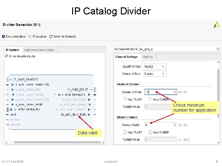 IP Catalog Divider Chose minimum number for application Data valid 6. 111 Fall 2019