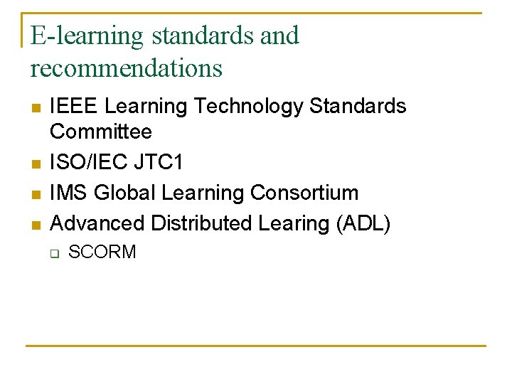 E-learning standards and recommendations n n IEEE Learning Technology Standards Committee ISO/IEC JTC 1