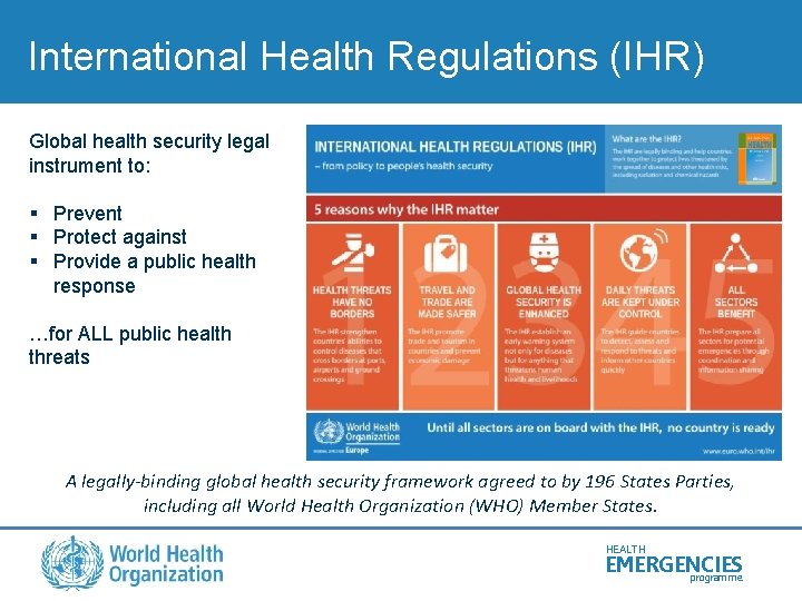 International Health Regulations (IHR) Global health security legal instrument to: § Prevent § Protect