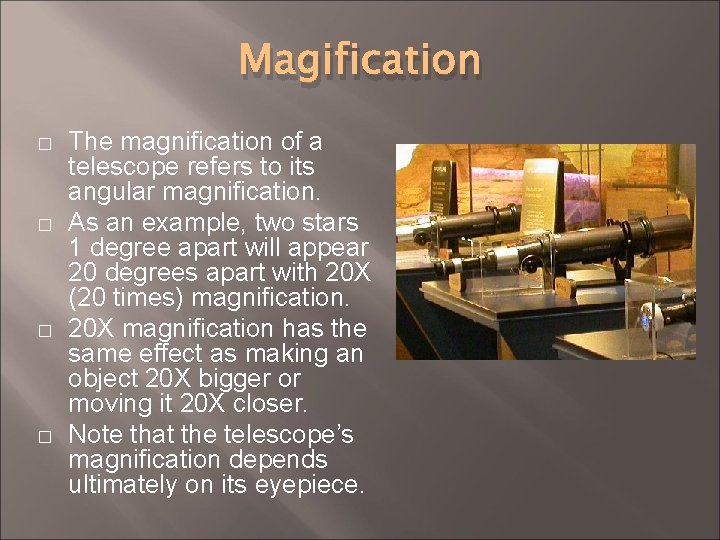 Magification � � The magnification of a telescope refers to its angular magnification. As