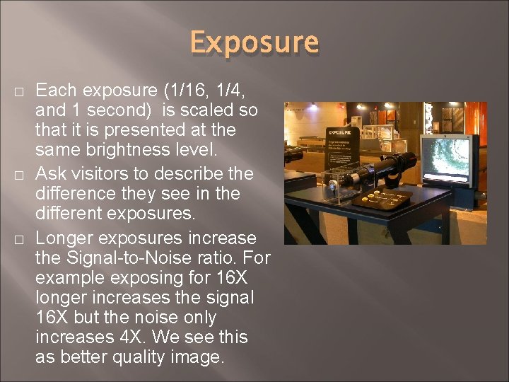 Exposure � � � Each exposure (1/16, 1/4, and 1 second) is scaled so