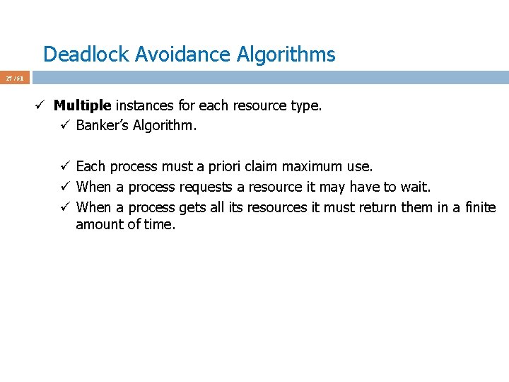 Deadlock Avoidance Algorithms 27 / 51 ü Multiple instances for each resource type. ü