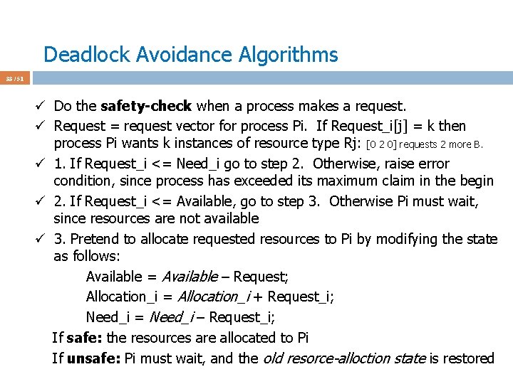 Deadlock Avoidance Algorithms 33 / 51 ü Do the safety-check when a process makes