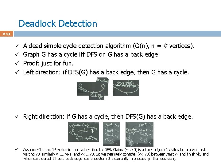 Deadlock Detection 47 / 51 ü ü A dead simple cycle detection algorithm (O(n),