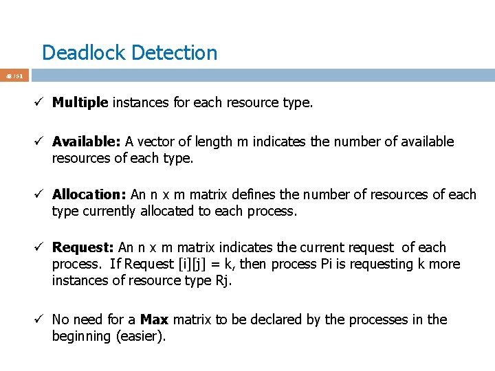 Deadlock Detection 48 / 51 ü Multiple instances for each resource type. ü Available: