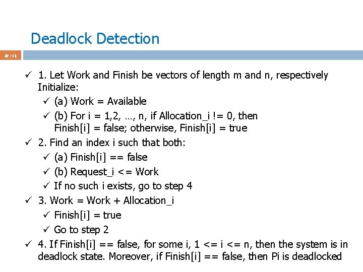 Deadlock Detection 49 / 51 ü 1. Let Work and Finish be vectors of