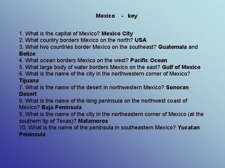 Mexico - key 1. What is the capital of Mexico? Mexico City 2. What