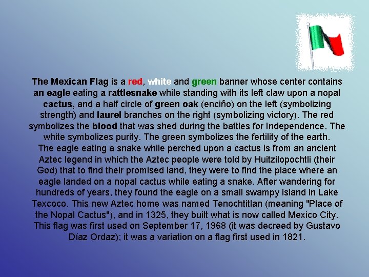 The Mexican Flag is a red, white and green banner whose center contains an